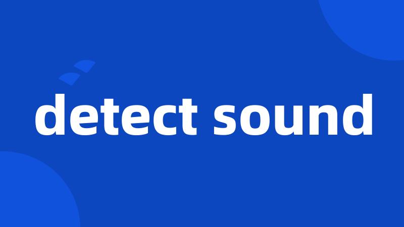 detect sound