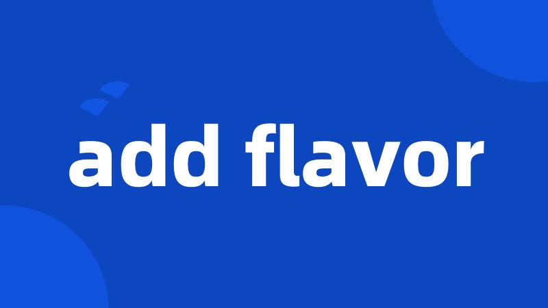 add flavor