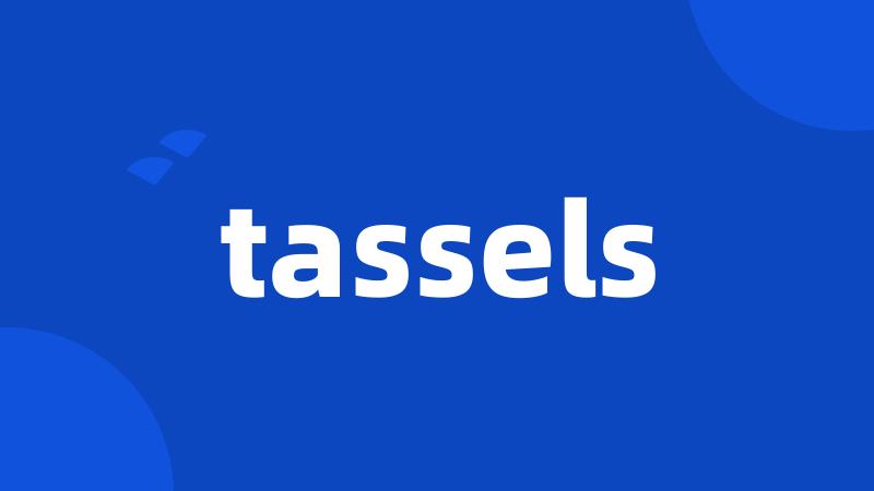 tassels