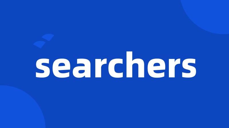 searchers