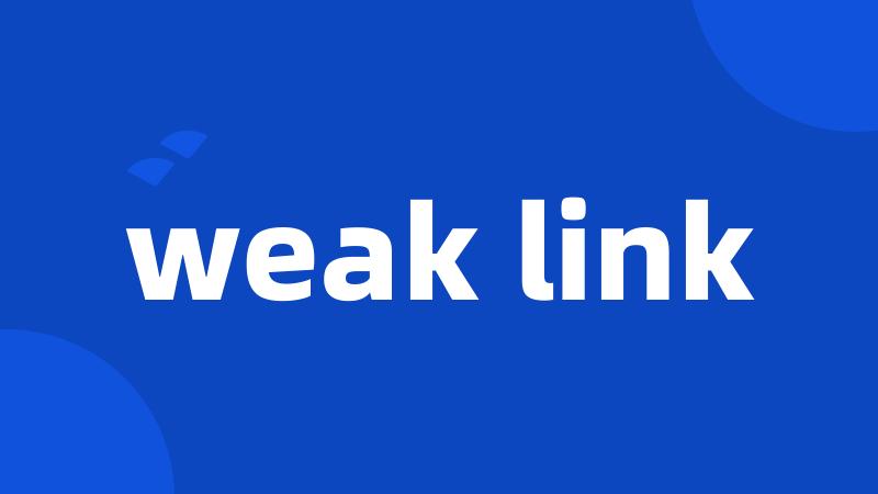 weak link