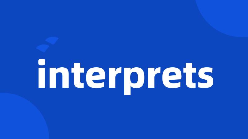 interprets