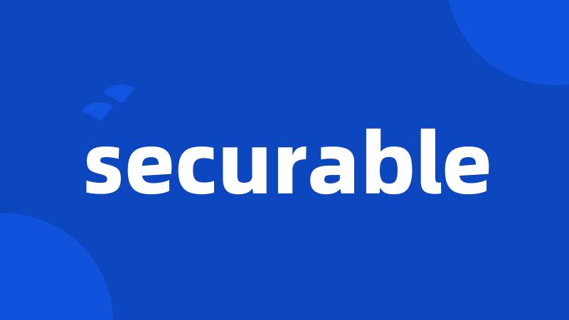 securable