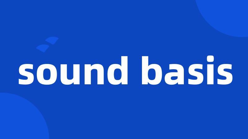 sound basis