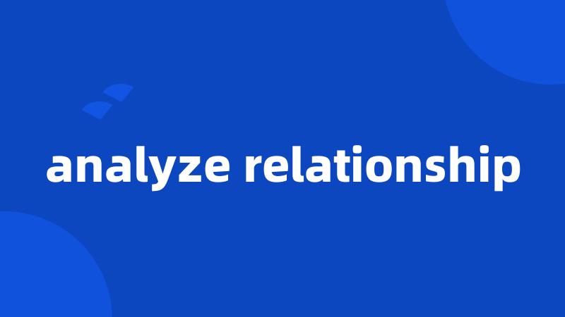 analyze relationship