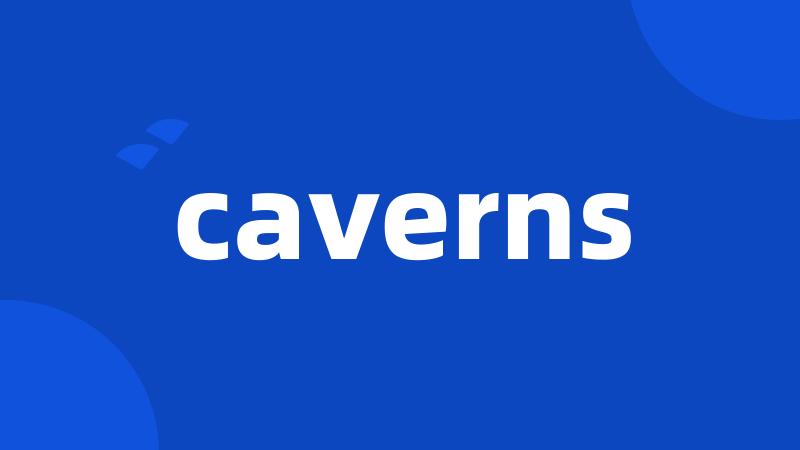 caverns