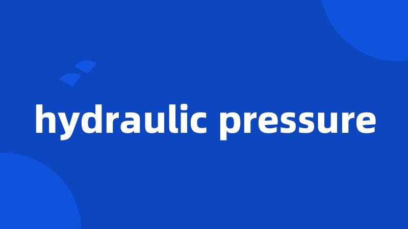hydraulic pressure
