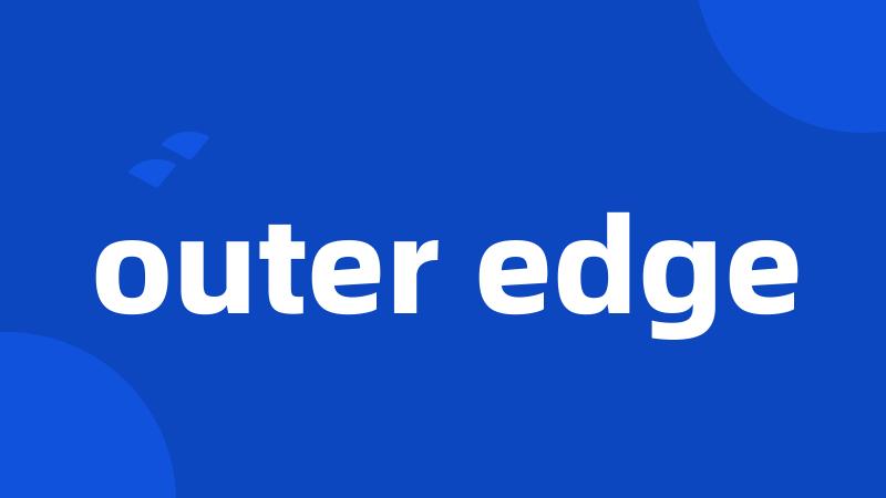 outer edge