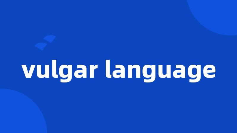 vulgar language