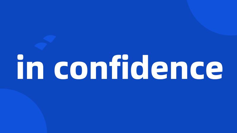 in confidence