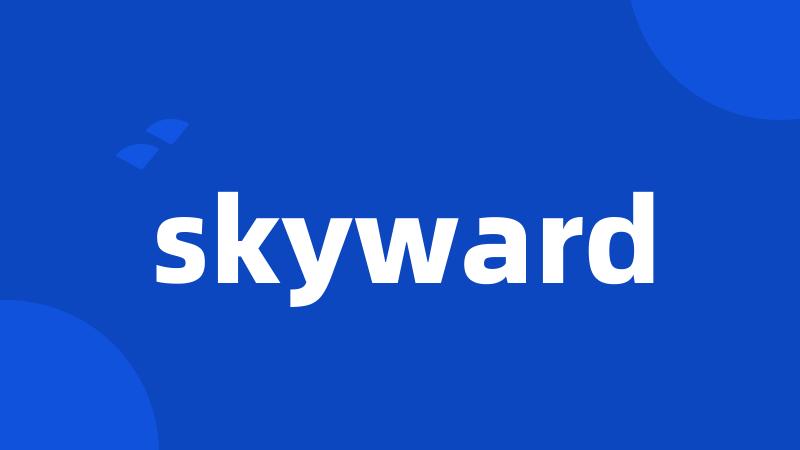skyward