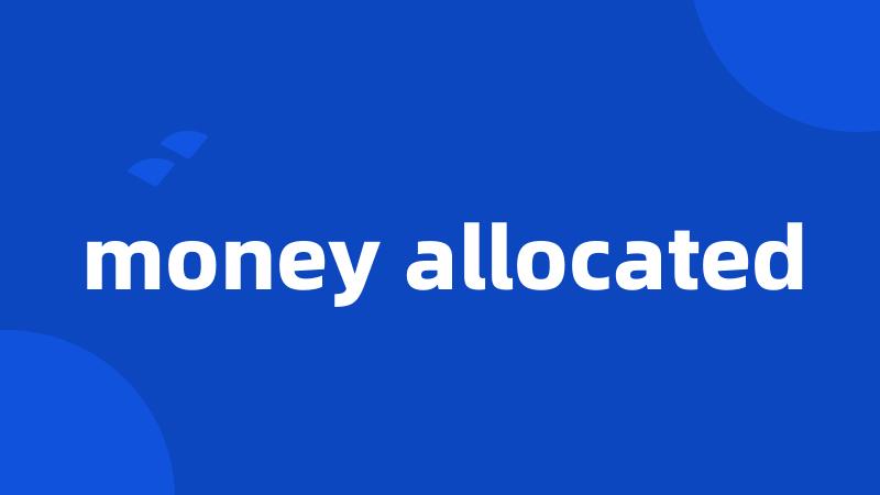 money allocated