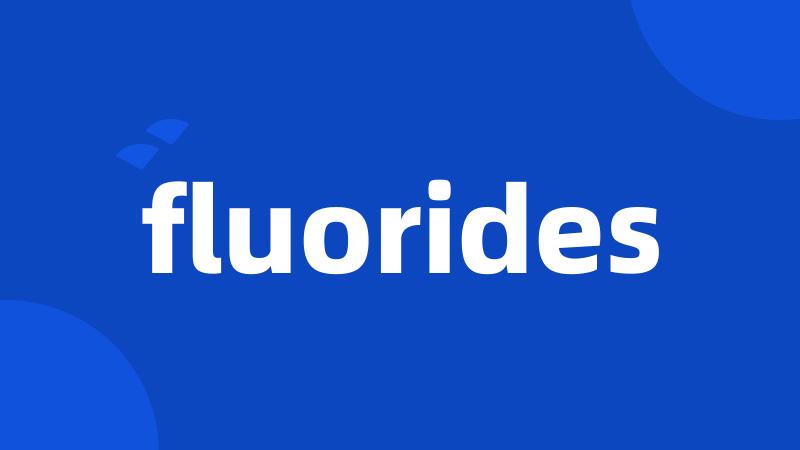 fluorides