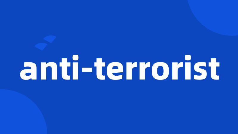 anti-terrorist