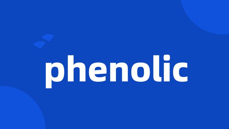 phenolic