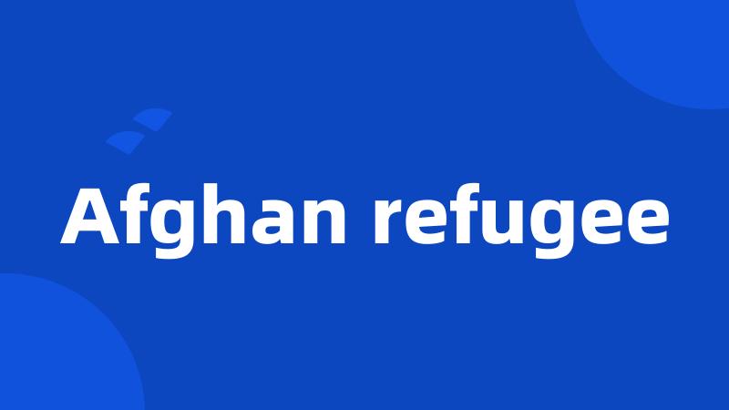 Afghan refugee