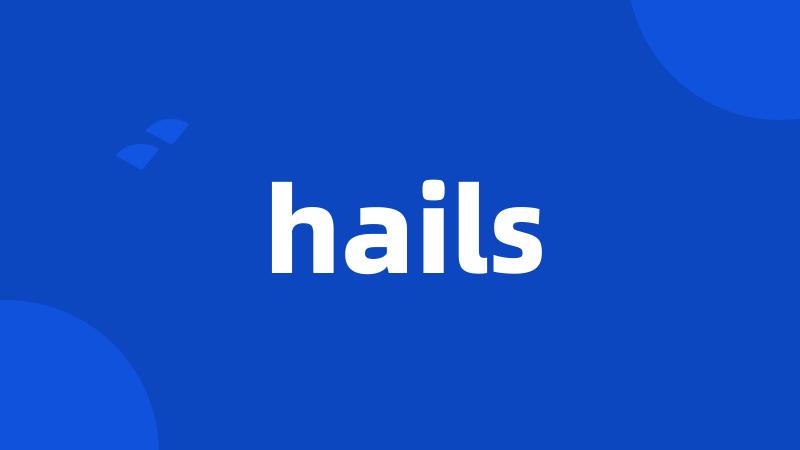 hails