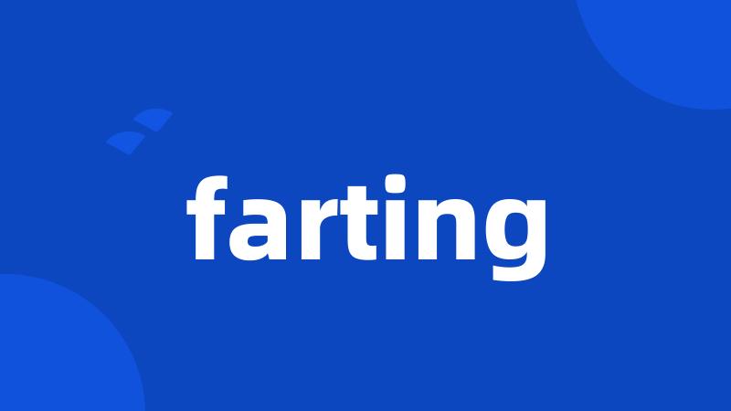 farting