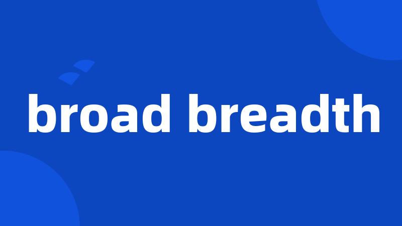 broad breadth