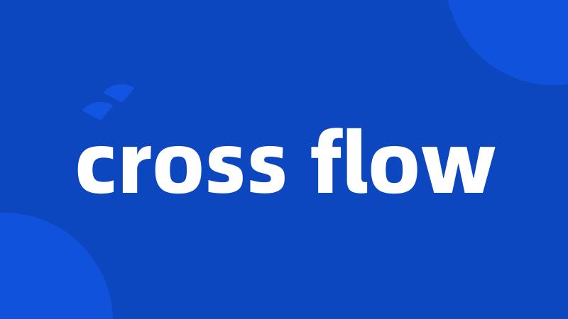 cross flow