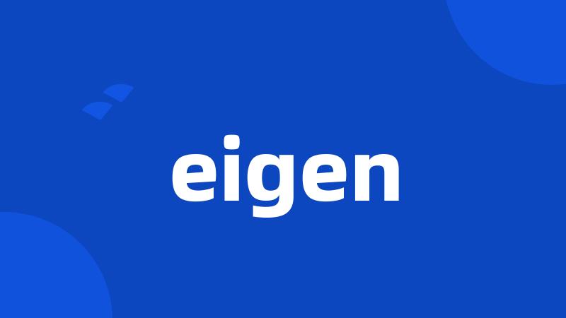 eigen