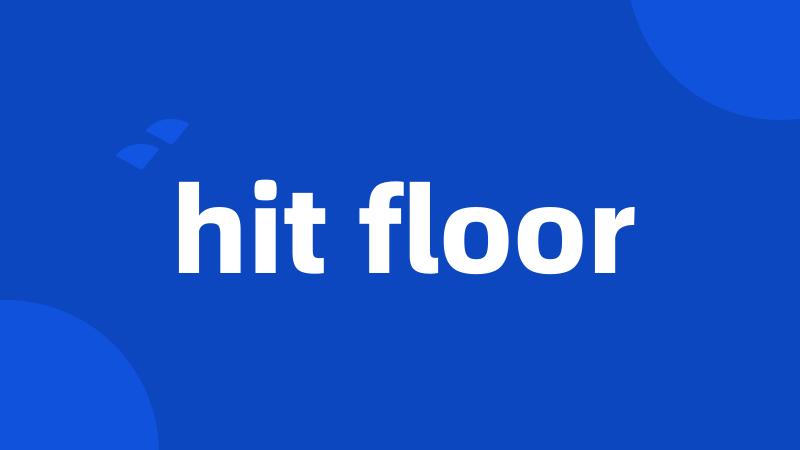 hit floor