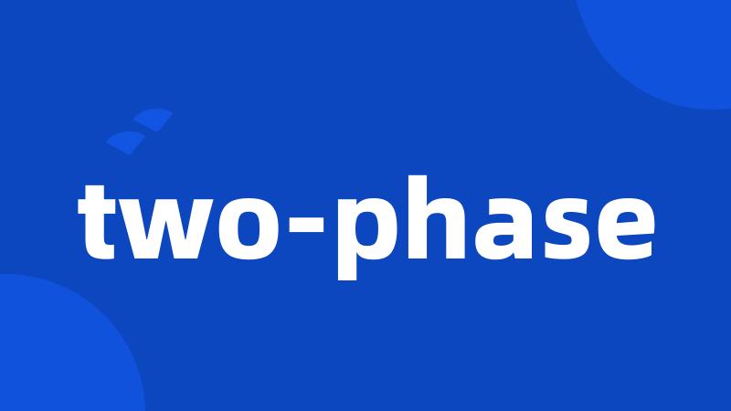two-phase
