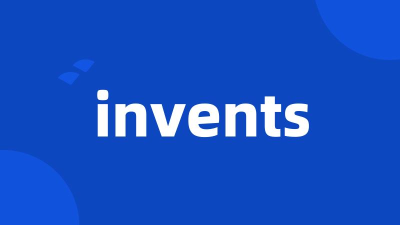invents