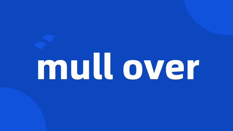 mull over