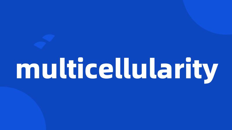 multicellularity