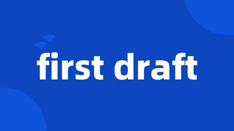 first draft