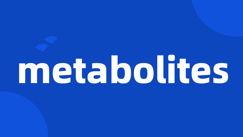 metabolites