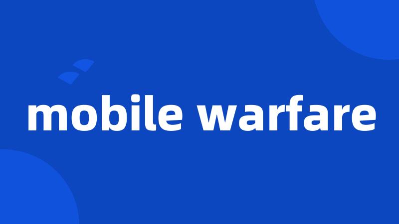 mobile warfare