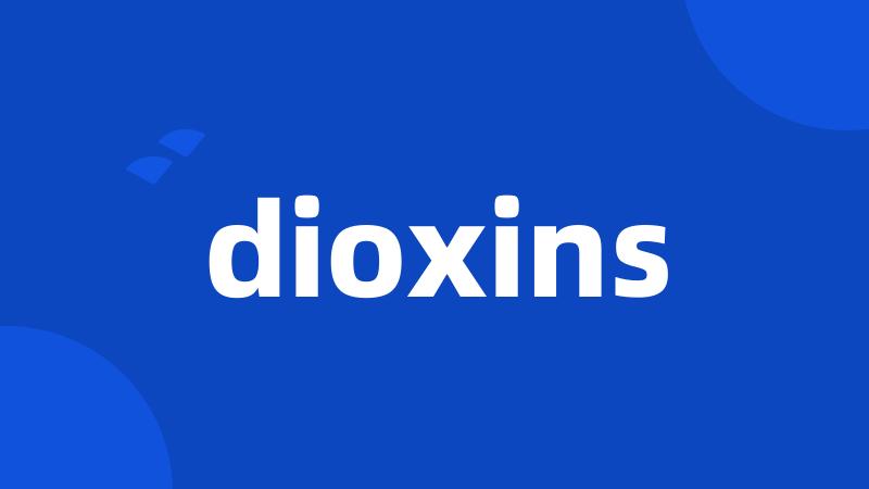 dioxins