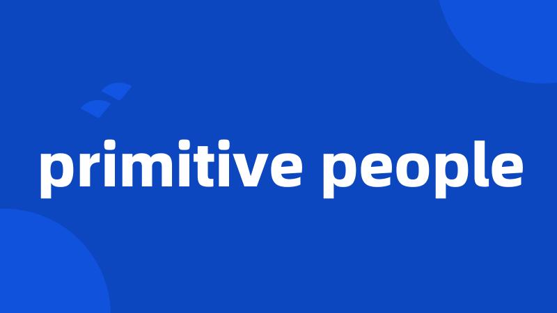 primitive people