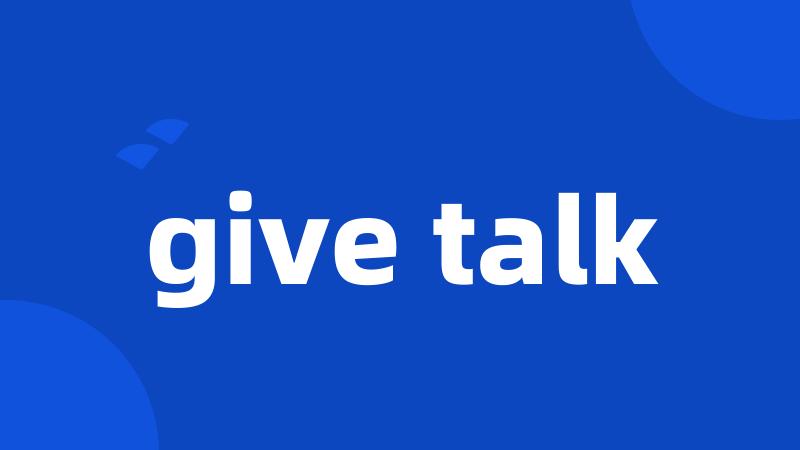 give talk