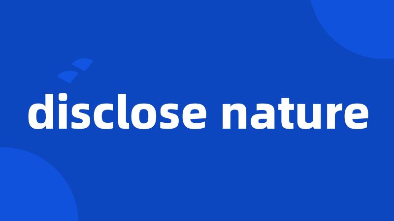 disclose nature