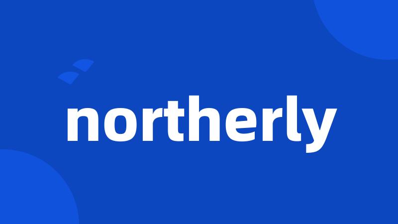 northerly