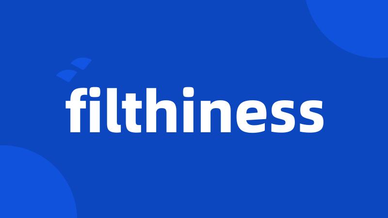 filthiness