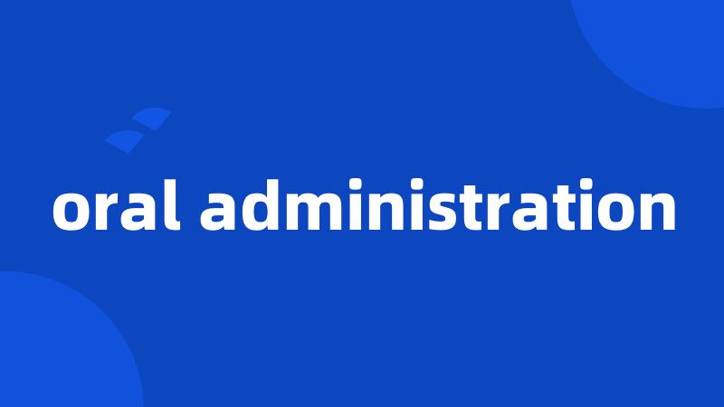 oral administration