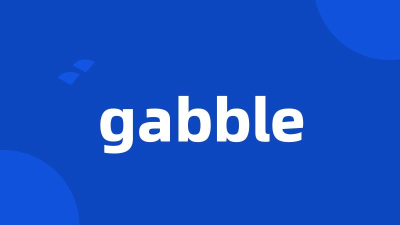 gabble