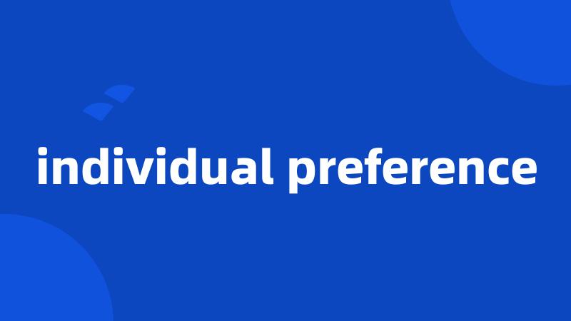individual preference