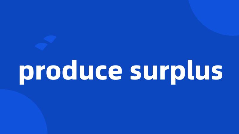 produce surplus
