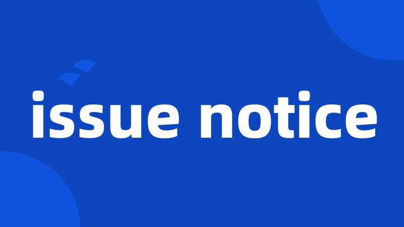 issue notice