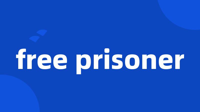 free prisoner