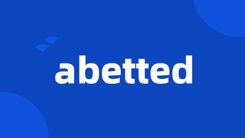 abetted