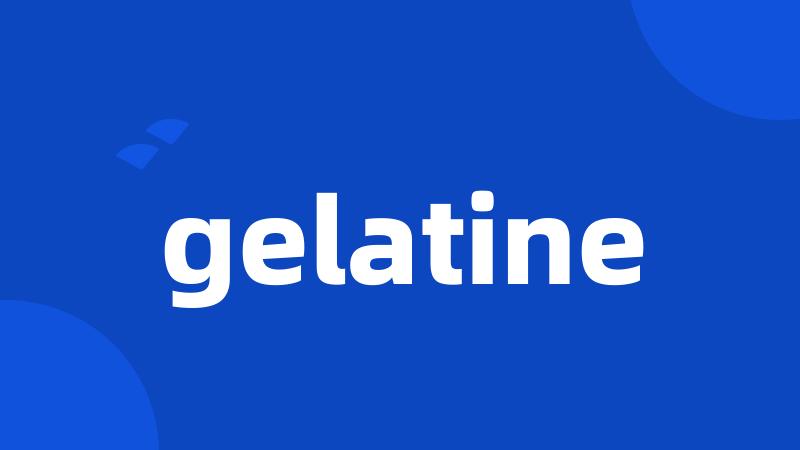 gelatine