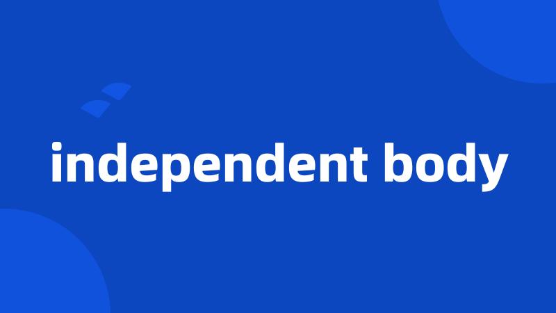 independent body
