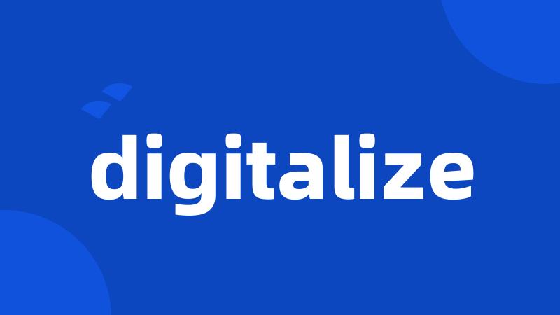 digitalize