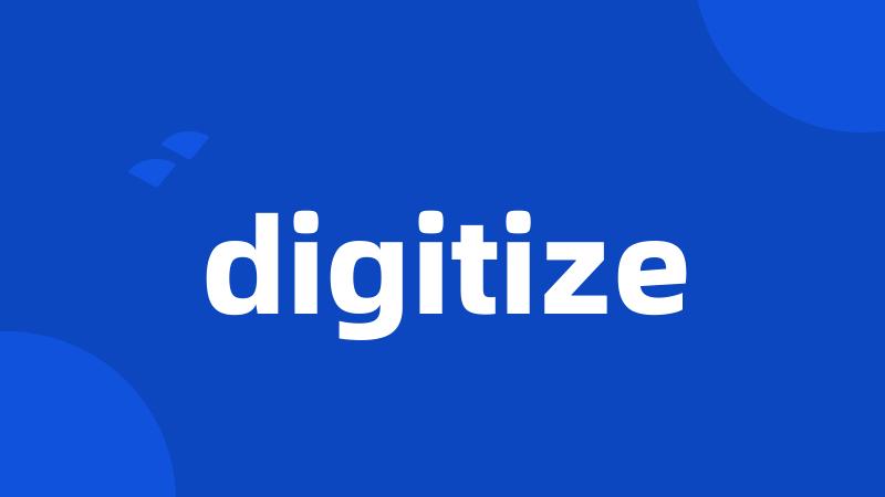 digitize